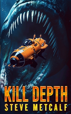 Kill Depth: A Deep-Sea Thriller - Metcalf, Steve