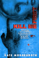Kill Me First - Morgenroth, Kate