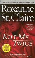 Kill Me Twice - St Claire, Roxanne