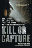 Kill or Capture: How a Special Operations Task Force Took Down a Notorious al Qaeda Terrorist