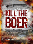 Kill the boer: Government complicity in South Africa's brutal farm murders