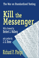 Kill the Messenger: The War on Standardied Testing
