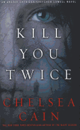 Kill You Twice: An Archie Sheridan/Gretchen Lowell Novel