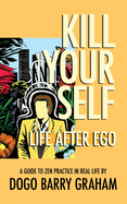 Kill Your Self: Life After Ego