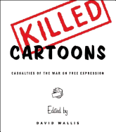 Killed Cartoons: Casualties of the War on Free Expression