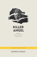 Killer Angel: A Biography of Planned Parenthood's Margaret Sanger