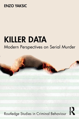 Killer Data: Modern Perspectives on Serial Murder - Yaksic, Enzo