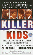 Killer Kids: Shocking True Stories of Children Who Murdered Their Parents