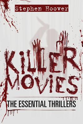 Killer Movies: The Essential Thrillers - Hoover, Stephen