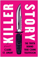 Killer Story: The Truth Behind True Crime Television