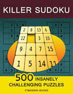 Killer Sudoku: 500 Insanely Challenging Puzzles