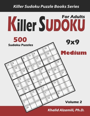 Killer Sudoku For Adults: 500 Medium Killer Sudoku (9x9) Puzzles: Keep Your Brain Young - Alzamili, Khalid