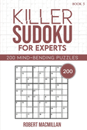 Killer Sudoku for Experts, Book 5: 200 Mind-bending Puzzles