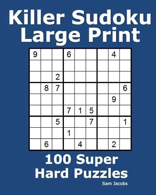 Killer Sudoku Large Print: 100 Super Hard Puzzles - Jacobs, Sam