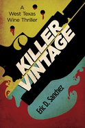 Killer Vintage: A West Texas Wine Thriller