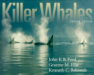 Killer Whales: The Natural History and Genealogy of Orinus Orca in British Columbia and Washington State - Ford, John K B