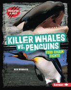 Killer Whales vs. Penguins: Food Chain Fights