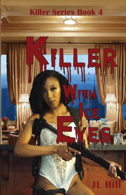 Killer With Ice Eyes - Hill, J L, and Paris, Athina (Editor)