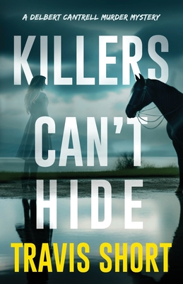 Killers Can't Hide - Short, Travis, and Mills, Jamie (Editor), and Rebstock, Raeghan (Cover design by)