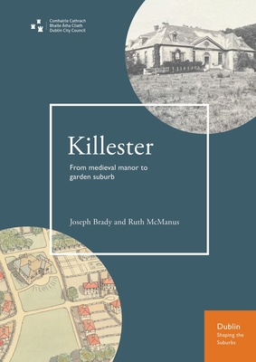 Killester: From medieval manor to garden suburb - Brady, Joseph, and McManus, Ruth