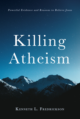 Killing Atheism - Fredrickson, Kenneth L