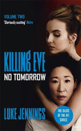 Killing Eve: No Tomorrow: The basis for the BAFTA-winning Killing Eve TV series