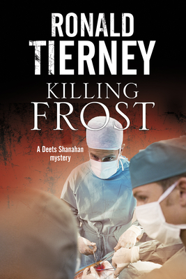 Killing Frost: Deets Shanahan's Final Case - Tierney, Ronald