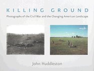 Killing Ground: The Civil War and the Changing American Landscape
