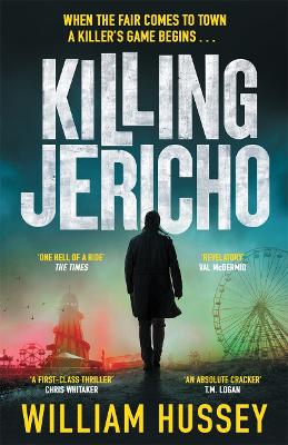 Killing Jericho: The helter-skelter 2023 crime thriller like no other - Hussey, William