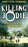 Killing Jodie: How Australia's Most Elusive Murderer Was Brought to Justice