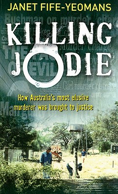 Killing Jodie: How Australia's Most Elusive Murderer Was Brought to Justice - Fife-Yeomans, Janet