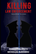 Killing law enforcement from within the ranks