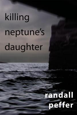 Killing Neptune's Daughter - Peffer, Randall