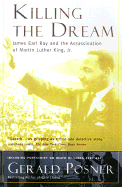 Killing the Dream: James Earl Ray and the Assassination of Martin Luther King, JR. - Posner, Gerald L