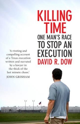 Killing Time: One Man's Race To Stop An Execution - Dow, David