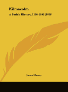 Kilmacolm: A Parish History, 1100-1898 (1898)