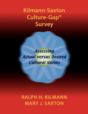 Kilmann-Saxton Culture-Gap(R) Survey - Kilmann, Ralph H, Ph.D., and Saxton, Mary J