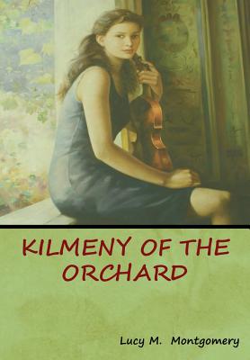 Kilmeny of the Orchard - Montgomery, Lucy M