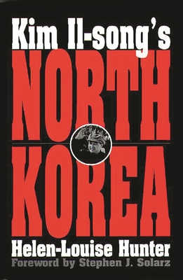 Kim Il-Song's North Korea - Hunter, Helen-Louise
