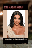 Kim Kardashian: The Life and Legacy of Kim Kardashian