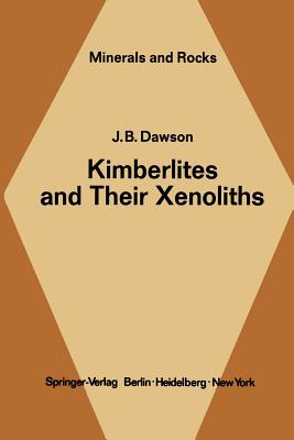 Kimberlites and Their Xenoliths - Dawson, J B