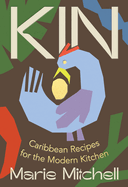 Kin: Caribbean Recipes for the Modern Kitchen