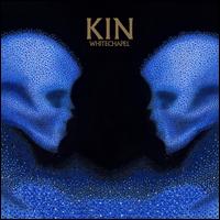 Kin - Whitechapel