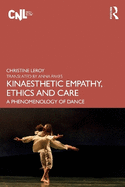 Kinaesthetic Empathy, Ethics and Care: A Phenomenology of Dance