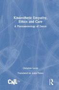 Kinaesthetic Empathy, Ethics and Care: A Phenomenology of Dance