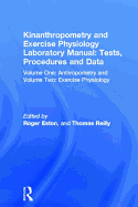 Kinanthropometry and Exercise Physiology Laboratory Manual: Tests, Procedures and Data: Volume One: Anthropometry and Volume Two: Exercise Physiology