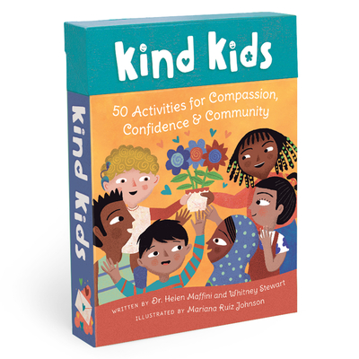 Kind Kids: 50 Activities for Compassion, Confidence & Community - Maffini, Helen/ Stewart, Whitney/ Johnson, Mariana Ruiz (Illustrator)