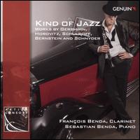 Kind of Jazz: Works by Gershwin, Horovitz, Schulhoff, Bernstein and Schnyder - Franois Benda (clarinet); Sebastian Benda (piano)