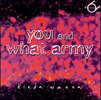 Kinda Wanna - You and What Army