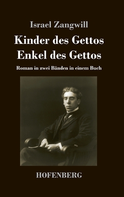 Kinder des Gettos / Enkel des Gettos: Roman in zwei Bnden in einem Buch - Zangwill, Israel